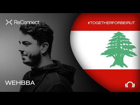 Wehbba DJ set - ReConnect: #TogetherForBeirut | Part 1 | @Beatport Live