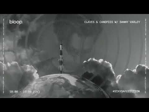 Claves & Canopies w/ Danny Varley #StaySafeEdition - 19.5.2020