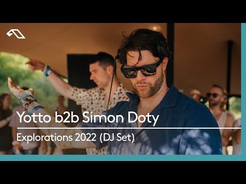 Yotto b2b Simon Doty | Live at Anjunadeep pres. Explorations 2022
