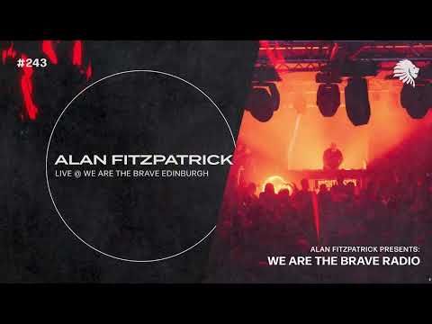 We Are The Brave Radio 243 (Alan Fitzpatrick LIVE @ We Are The Brave Edinburgh)