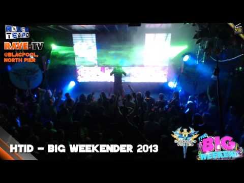 HTID - BIG WEEKEND (Part2) - RAVE:TV @ North Pier - Blackpool