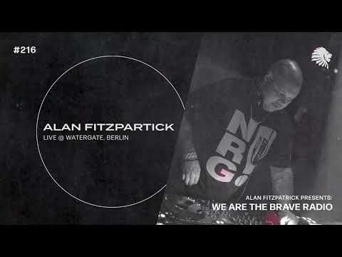 We Are The Brave Radio 216 (Alan Fitzpatrick LIVE from Nachtklub @ Watergate, Berlin)