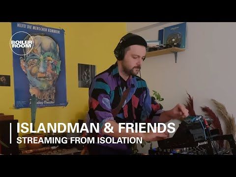 Islandman & Friends | Boiler Room: Streaming From Isolation