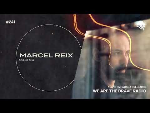 We Are The Brave Radio 241 (Guest Mix From Marcel Reix)