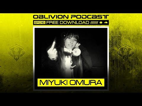 MIYUKI OMURA - OBLIVION PODCAST 016