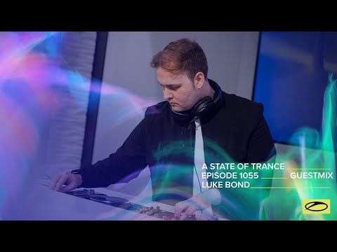 Luke Bond - A State Of Trance Episode 1055 Guest Mix