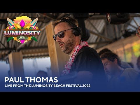 Paul Thomas - Live from the Luminosity Beach Festival 2022 #LBF22