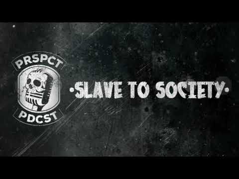 PRSPCT PDCST077 by Slave To Society
