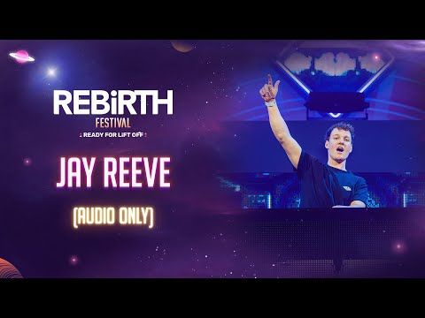 Jay Reeve @ REBiRTH Festival 2023 [AUDIO ONLY]