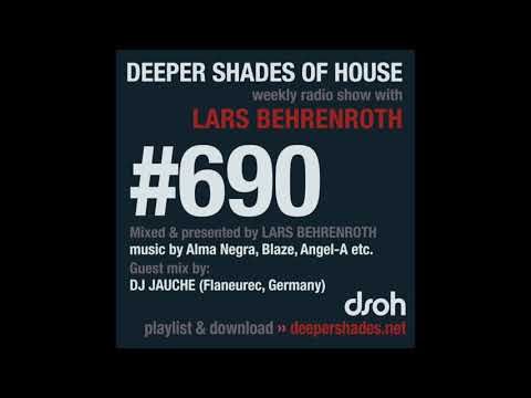 Deeper Shades Of House 690 w/ excl. guest mix by DJ JAUCHE (Flaneurecordings, Germany)