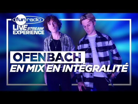 L'intégrale du mix des Ofenbach à Fun Radio Live Stream Experience