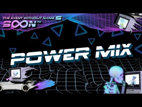 Power Mix @ The Event Without Name 5: SoonTM