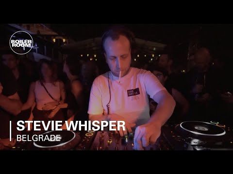 Stevie Whisper Boiler Room Belgrade DJ Set