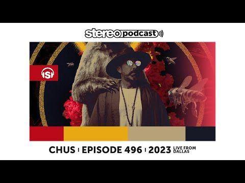 CHUS | LIVE FROM DALLAS | Stereo Productions Podcast 496