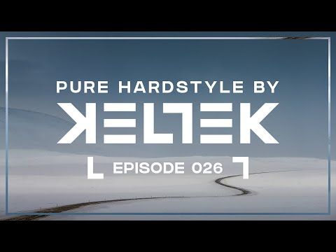 KELTEK Presents Pure Hardstyle | Episode 026