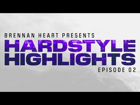 Hardstyle Highlights by Brennan Heart | Episode 02