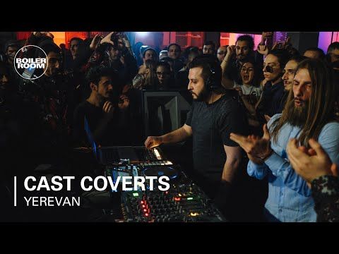 Cast Coverts | Boiler Room Yerevan