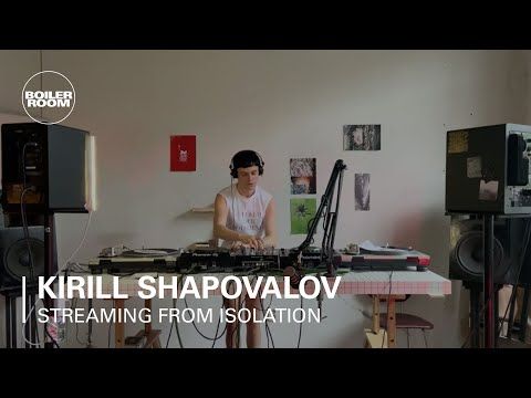 Kirill Shapovalov | Boiler Room: Streaming from Isolation with Popoff Kitchen