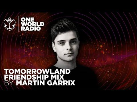 One World Radio - Friendship Mix - Martin Garrix