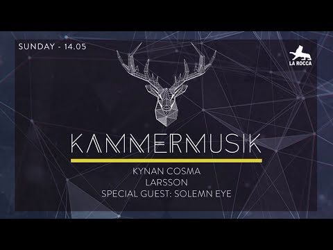 KYNAN COSMA ⍟ ⍟ Kammermusik 2 ⍟ ⍟ La Rocca ⍟ ⍟ House DJ Set