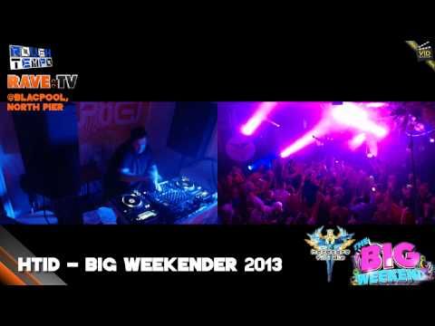 HTID - BIG WEEKEND (Part1) - RAVE:TV @ North Pier - Blackpool