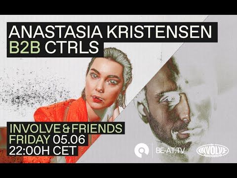 Premiere: Anastasia Kristensen B2B CTRLS - Involve & Friends | BE-AT.TV