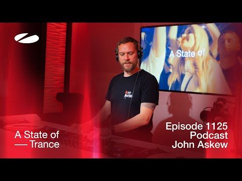 John Askew - A State Of Trance Episode 1125 Podcast