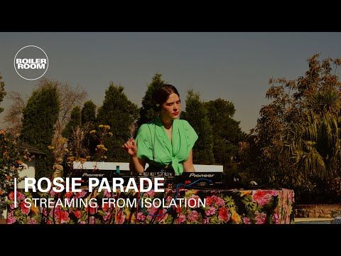 Rosie Parade | Boiler Room: Streaming from Isolation with Pussy Party