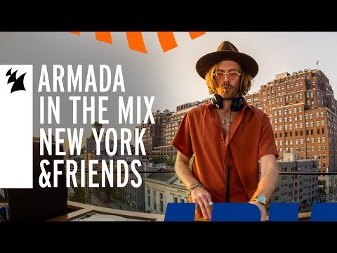 Armada In The Mix New York: &friends