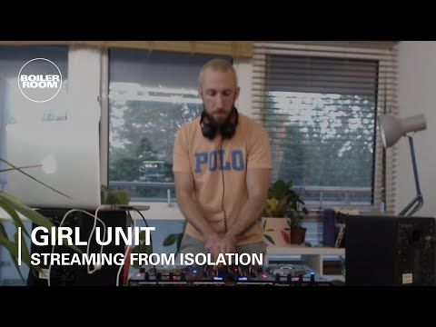 Girl Unit | Boiler Room: Streaming From Isolation