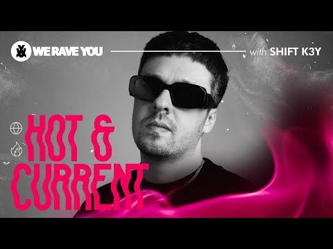 Shift K3Y - We Rave You Mix | Hot & Current #1