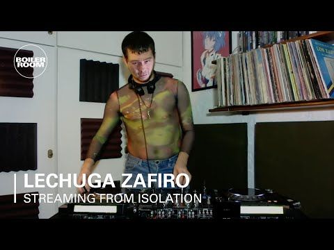 Lechuga Zafiro | Boiler Room: Streaming from Isolation with NAAFI X