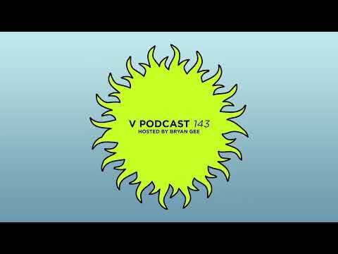 V Podcast 143 - Hosted by Bryan Gee