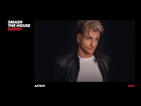 Smash The House Radio ep. 451 Azteck Guestmix