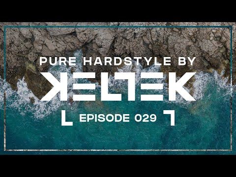 KELTEK Presents Pure Hardstyle | Episode 029