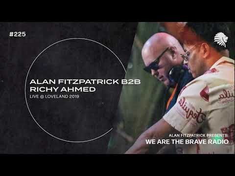 We Are The Brave Radio 225 (Alan Fitzpatrick B2B Richy Ahmed LIVE @ Loveland 2019)