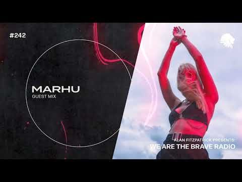 We Are The Brave Radio 242 (Guest Mix From Marhu)