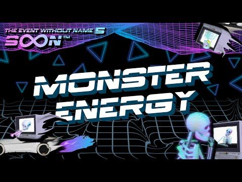 Monster Energy @ The Event Without Name 5: SoonTM