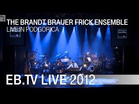 The Brandt Brauer Frick Ensemble live in Podgorica (2012)