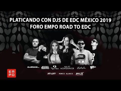 PLATICANDO CON DJS DE EDC MÉXICO 2019 | FORO EMPO ROAD TO EDC  FT MAJO MONTEMAYOR