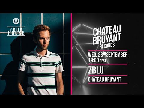 Zblu @ (Y)our House with Château Bruyant