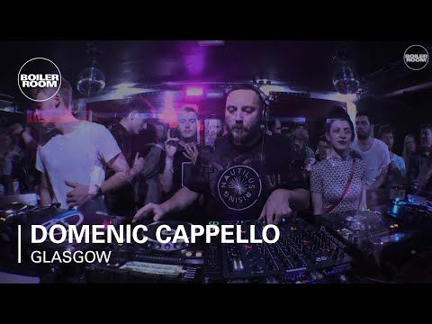 Domenic Cappello Boiler Room Glasgow DJ Set