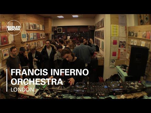 Francis Inferno Orchestra Boiler Room London DJ Set