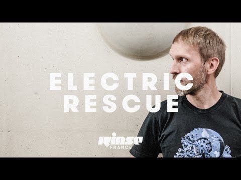 Electric Rescue (DJ Set) - Rinse France