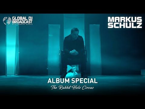 Global DJ Broadcast with Markus Schulz - The Rabbit Hole Circus Album Special