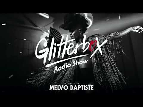 Glitterbox Radio Show 271: Presented By Melvo Baptiste