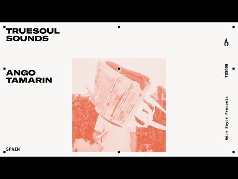 TSS005 - Truesoul Sounds - Ango Tamarin Mix from Spain