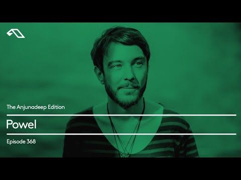 The Anjunadeep Edition 368 with Powel