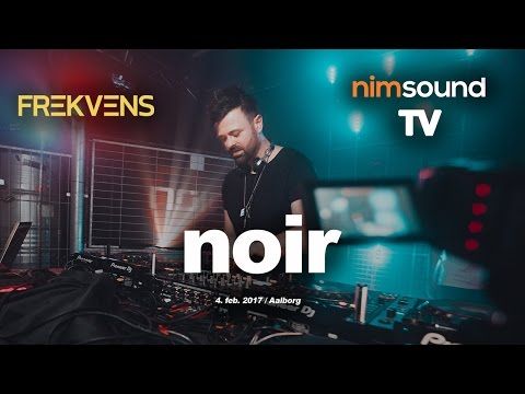 Nim Sound TV / Noir Live @ Frekvens, Aalborg (4. Feb. 2017) (DJ Set)(HOUSE & TECHNO)