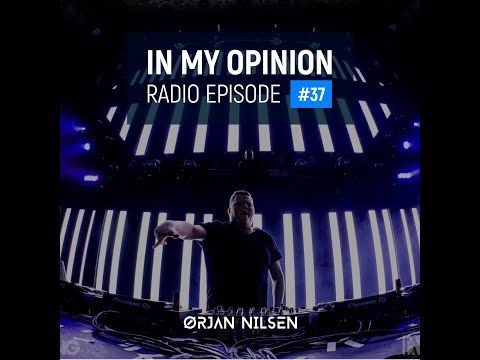 Orjan Nilsen - In My Opinion Radio #37